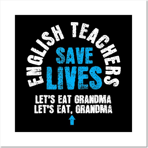 English Teacher Shirt Save Lives Funny Tee Teacher Day Gift Wall Art by Haley Tokey